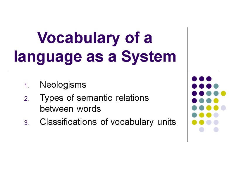 Vocabulary of a language as a System Neologisms Types of semantic relations between words